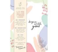 Begin With You Undated Planner: 52-Week Daily Organizer to Discover for Women Looking for More Joy, Presence, and Self-Discovery!