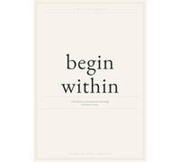 Begin Within: a 365-day journey through positive psychology and timeless wisdom
