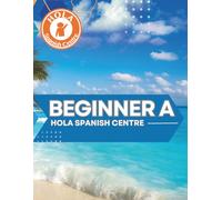 Beginner A: Hola Spanish Centre (Hola Spanish Centre Workbooks Series)