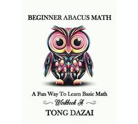 Beginner Abacus Math: Workbook A: Entry Level Workbook (Abacus 101)