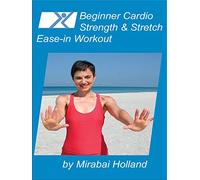 Beginner Cardio, Strength & Stretch Ease in Workout by Mirabai Holland, Easy Exercises For Beginners, Seniors, and Boomers