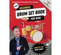 Beginner Drum Set Book for Kids-Learn to Play Right Away, Step-by-Step Guide, Over 70 Popular Drum Grooves, Drum Set Lessons