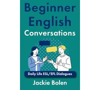 Beginner English Conversations: Daily Life ESL/EFL Dialogues (Level up your English)