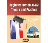 Beginner French Workbook A1-A2: French for Beginners - Vocabulary, Grammar & Practice Exercises for English Speakers with Answer Key