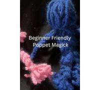 Beginner Friendly Poppet Magick
