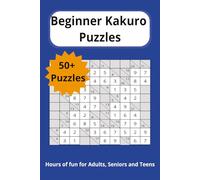 Beginner Kakuro Puzzles: Easy to Read Print ideal for Logic and Number Puzzlers alike - 6 x 9 inches, 111 pages - Gift for Vacations, Mental Stimulation and Relaxation