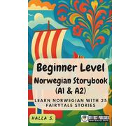Beginner Level Norwegian Storybook (A1 & A2): Learn Norwegian with 25 Fairytale Stories (Learning Norwegian with Ease)