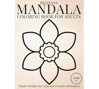 Beginner Mandala Coloring Book for Adults: Simple Designs for Calm and Creative Relaxation (StillHaven Studio Mandalas - Easy Coloring Series)