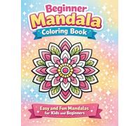 Beginner Mandala Coloring Book: Simple & Relaxing Designs for Kids and Beginners