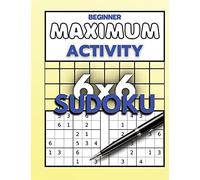 Beginner Maximum Activity 6x6 Sudoku: Sudoku Puzzle Book easy to hard for beginners, Sudoku 6x6 format, Over 1000 Sudoku puzzles