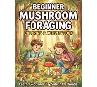 Beginner Mushroom Foraging Coloring and Activity Book: Learn safe identification with fun pages and puzzles