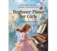 Beginner Piano for Girls: Amelia's Piano Adventure Through 20 Enchanted Cities
