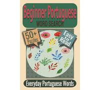 Beginner Portuguese Word Search Puzzle Book: Puzzles featuring Everyday Portuguese, Family-Friendly Vocabulary, Beginner Word Searches