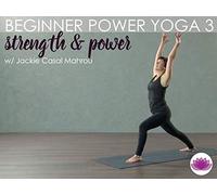 Beginner Power Yoga 3: Strength & Power
