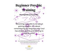Beginner Psychic Training - A Guide to Unlocking Intuition, Enhancing Clairvoyance, and Awakening Your Spiritual Gifts: by Healing Light Academy ... Education for the Healing Professional)