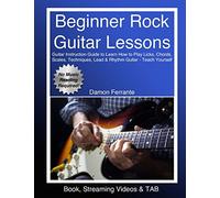 Beginner Rock Guitar Lessons: Guitar Instruction Guide to Learn How to Play Licks, Chords, Scales, Techniques, Lead & Rhythm Guitar, Basic Music ... Work with an Instructor (Book, Videos & TAB)
