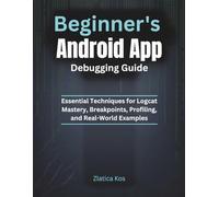Beginner’s Android App Debugging Guide: Essential Techniques for Logcat Mastery, Breakpoints, Profiling, and Real-World Examples