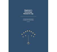 Beginner’s Genealogy Research Log: A Simple Step-by-Step System to Organize Your Family History
