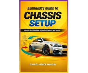 Beginner’s Guide to Chassis Setup: A Step-by-Step Handbook to Handling, Balance, and Control