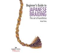 Beginner’s Guide to Japanese Braiding: The art of kumihimo (Search Press Classics)