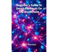 Beginner’s Guide To Smart Contracts On The BlockChain