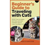 Beginner’s Guide to Traveling With Cats: Stress-Free Car Rides, Vet Visits, and Safe Transport Tips for Calm, Confident Cats