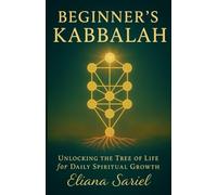 Beginner’s Kabbalah: Unlocking the Tree of Life for Daily Spiritual Growth