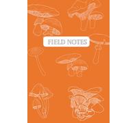 Beginner’s Mushroom Foraging Journal: A Beautiful Field Notebook for Mushroom Lovers, Foragers, and Nature Explorers