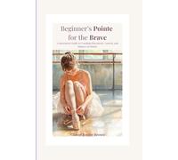 Beginner’s Pointe for the Brave: A Structured Approach to Teaching Beginner Pointe Work