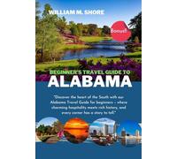 BEGINNER’S TRAVEL GUIDE TO ALABAMA.: “Discover the heart of the South with our Alabama travel guide for beginners - where charming hospitality meets rich history, and every corner has a story to tell.