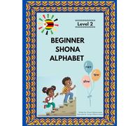Beginner Shona Alphabet - Level 2: Learn Shona for Kids (Dzidza Shona: Beginner Series)