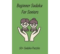 Beginner Sudoku For Seniors: 50+ Sudoku Puzzles