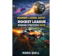 BEGINNER TO AERIAL ARTIST: ROCKET LEAGUE WINNING STRATEGIES: Mechanical Grace From Ground Shots To Ranked Ascent - Training Progression, Rotation Philosophy & Boost Management