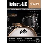 Beginner To Band: Drum Set: A Practical Approach for Mastering the Fundamentals