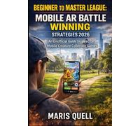 BEGINNER TO MASTER LEAGUE: POKÉMON GO WINNING STRATEGIES: Polished Journey From First Catch To Champion - IV Appraisal, Shiny Etiquette & GBL Team Synergy