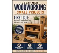 Beginner Woodworking Projects for Home: 15 Simple Weekend Projects Anyone Can Build Without Expensive Tools