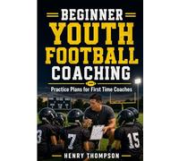 Beginner youth football coaching: Practice plans for first time coaches