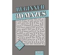 Beginners 3D Maze Book: 3D Puzzles for Beginners | Introduction to Spatial Reasoning, Logic & Brain Training Labyrinths, Perfect for Kids, Adults and Seniors. (3D Mazes Collection)