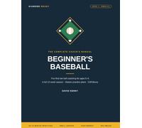 Beginner's Baseball: The Complete Coach's Manual for Ages 5-6 - Fun-First Tee Ball Practice Plans, Drills, and a Full 12-Week Season for Volunteer Youth Coaches