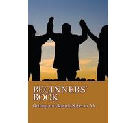 Beginners' Book: Getting and Staying Sober in AA