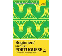 Beginners’ Brazilian Portuguese : Learn faster. Remember more.