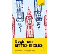 Beginners' British English: Learn faster. Remember more. (Teach Yourself Beginners’ Language Learning Series)