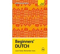 Beginners' Dutch : Learn faster. Remember more.