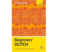 Beginners' Dutch: Learn faster. Remember more. (Teach Yourself Beginners’ Language Learning Series)