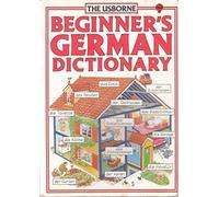 Beginner's German Dictionary (Usborne Beginner's Language Dictionaries)