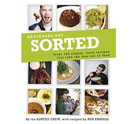 Beginners Get . . . Sorted: Over 140 Simple, Tasty Recipes That Take the Fuss out of Food