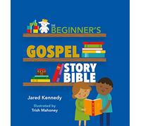 Beginner's Gospel Story Bible - HardBack NEW Kennedy, Jared 01/11/2017