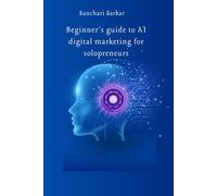 Beginners Guide to AI digital Marketing (AI for prosperity)