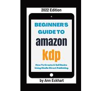 Beginner's Guide To Amazon KDP 2022 Edition