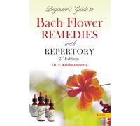 Beginner's Guide to Bach Flower Remedies: with Repertory: 2nd Edition
